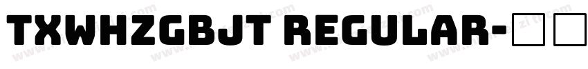 TXWHZGBJT Regular字体转换